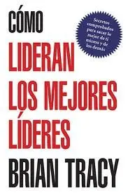 Portada del libro Cómo Lideran los Mejores Líderes