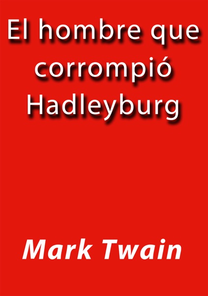 Portada del libro El Hombre que Corrompió Hadleyburg