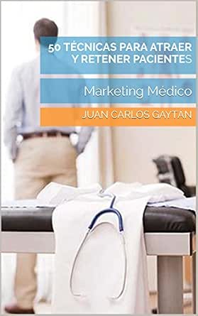 Portada del libro 150 técnicas para atraer y retener pacientes, Marketing medico