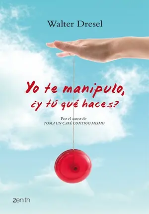 Portada del libro Yo Te Manipulo y Tu Qué Haces