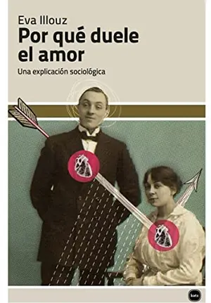 Portada del libro Por qué duele el amor. Una explicación sociológica