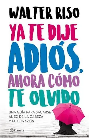 Portada del libro Ya te Dije Adios, Ahora como te Olvido