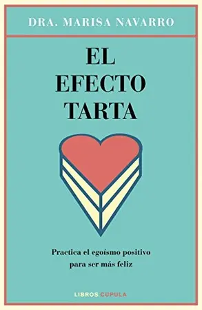 Portada del libro El Efecto Tarta. Practica el Egoísmo Positivo para Ser más Feliz