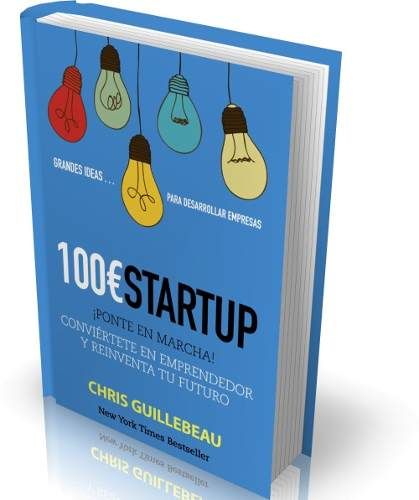Portada del libro Chris Guillebeau -100EU Startup !Ponte en Marcha!