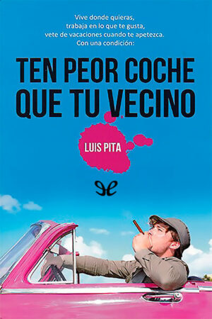 Portada del libro Luis Pita -Ten Peor Coche que Tu Vecino