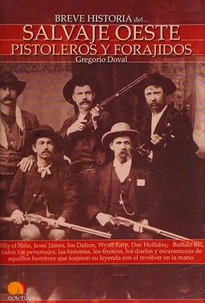 Portada del libro Breve historia del salvaje oeste. Pistoleros y forajidos